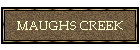MAUGHS CREEK