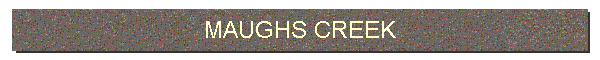 MAUGHS CREEK